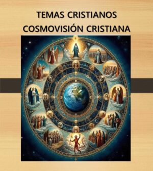 Elementos Fundamentales de la Cosmovisión Cristiana