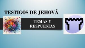 Una Respuesta Bíblica a los Testigos de Jehová